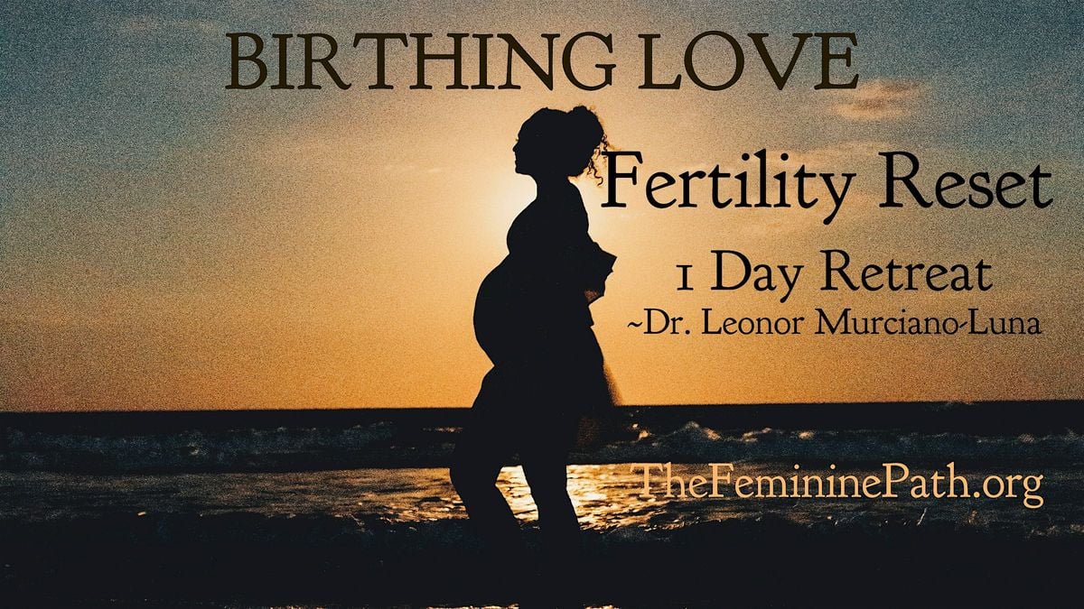 BIRTHING LOVE - Fertility Reset - 1 Day Retreat