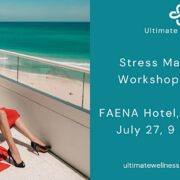 Stress Management, Practical Workshop & Retreat at FAENA Hotel, Miami Beach