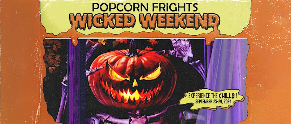 Popcorn Frights Wicked Weekend 2024