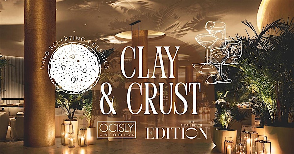 Clay & Crust w/OCISLY @The Miami Beach EDITION